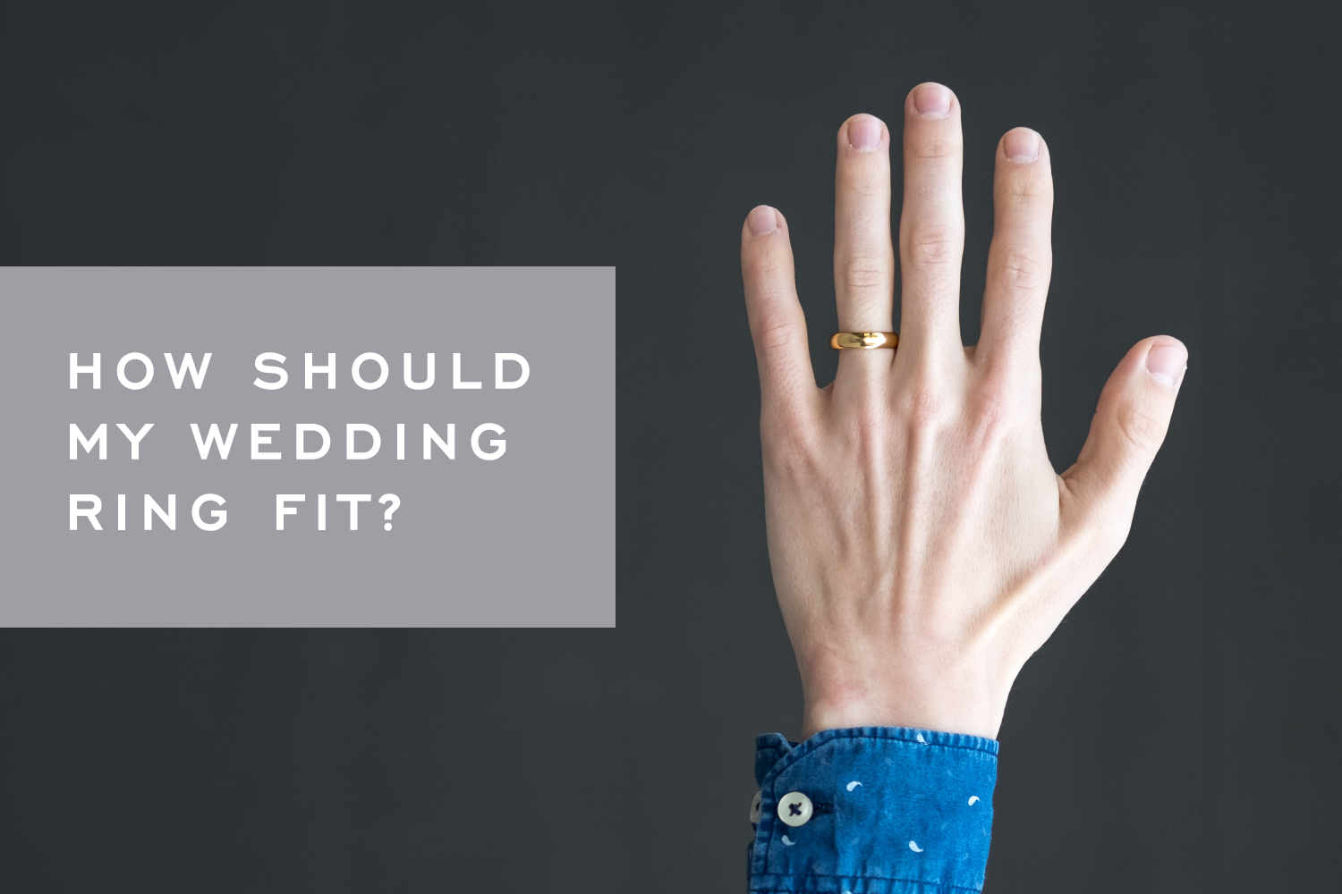 How Tight Should Your Ring Fit?