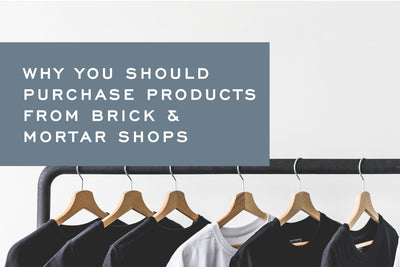 Why You Should Purchase Products from Brick and Mortar Shops