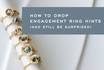 How to Drop Engagement Ring Hints (And Still Be Surprised)